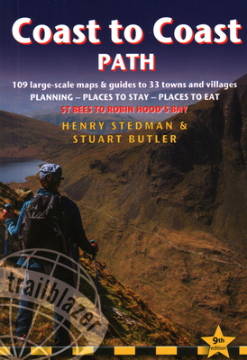 Coast to Coast Path: 109 Large-Scale Walking Maps & Guides to 33 Towns and Villages - Planning, Places to Stay, Places to Eat - St Bees to By Henry Stedman, Stuart Butler Cover Image