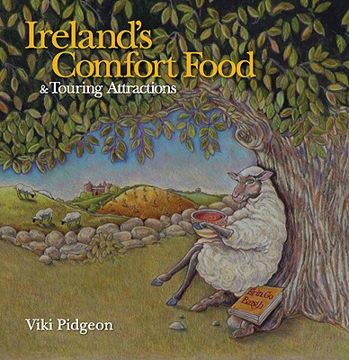 Ireland's Comfort Food & Touring Attractions By Viki Pidgeon Cover Image