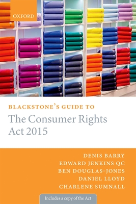 Blackstone's Guide to the Consumer Rights ACT 2015 (Blackstone's Guides) Cover Image