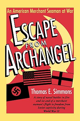 Cover for Escape from Archangel: An American Merchant Seaman at War