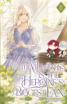 The Villainess is the Heroine's Biggest Fan: Volume II (Light Novel) By Chenobe Cover Image