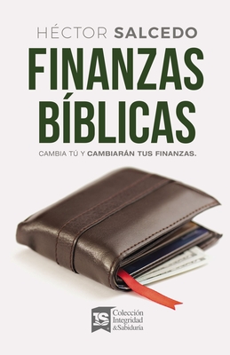 Finanzas Bíblicas: Cambia Tú Y Cambiarán Tus Finanzas By Héctor Salcedo Cover Image