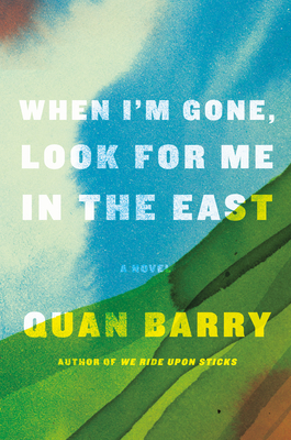 When I'm Gone, Look for Me in the East: A Novel Cover Image