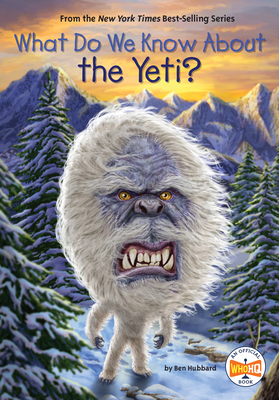 What Do We Know About the Yeti? (What Do We Know About?)