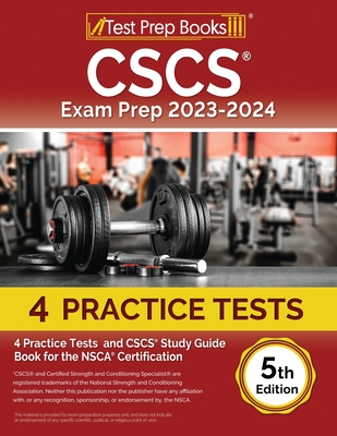 CSCS Exam Prep 2023 - 2024: 4 Practice Tests and CSCS Study Guide Book for the NSCA Certification [5th Edition] Cover Image