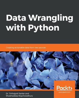 Data Wrangling with Python By Tirthajyoti Sarkar, Shubhadeep Roychowdhury Cover Image