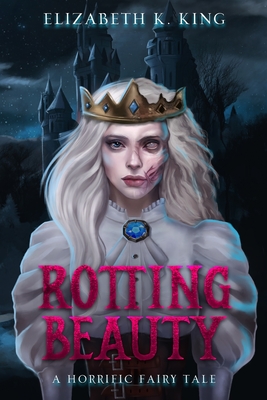 Rotting Beauty: A Horrific Fairy Tale Cover Image