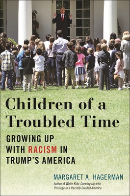 Children of a Troubled Time: Growing Up with Racism in Trump's America