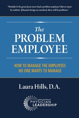The Problem Employee: How to Manage the Employees No One Wants to Manage Cover Image