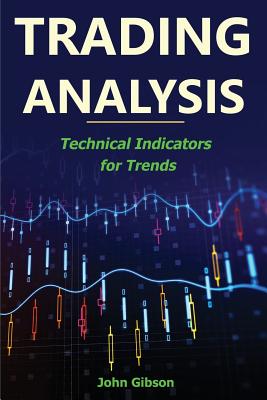 Trading Analysis: Technical Analysis Trend Indicators By John Gibson Cover Image