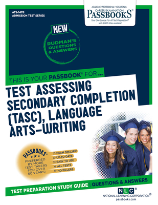 Test Assessing Secondary Completion (TASC), Language Arts-Writing (ATS-147B): Passbooks Study Guide (Admission Test Series) By National Learning Corporation Cover Image