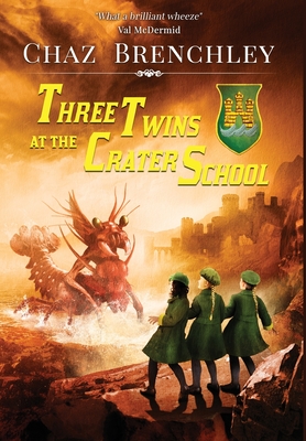 Three Twins at the Crater School By Chaz Brenchley Cover Image