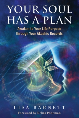 Your Soul Has a Plan: Awaken to Your Life Purpose through Your Akashic Records By Lisa Barnett Cover Image