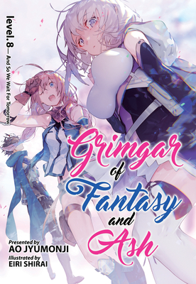 Grimgar of Fantasy and Ash (Light Novel) Vol. 8 By Ao Jyumonji Cover Image
