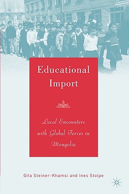 Educational Import: Local Encounters with Global Forces in Mongolia