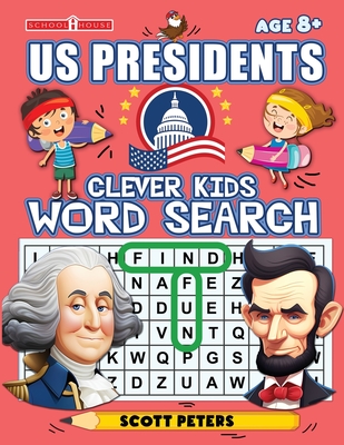 Clever Kids Word Search: US Presidents: United States Presidents for Kids, Wacky Facts & Word Puzzles Cover Image