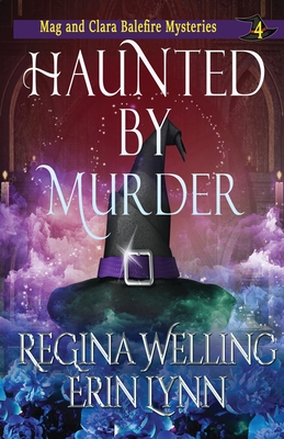 Haunted by Murder: A Cozy Witch Mystery By Regina Welling, Erin Lynn Cover Image