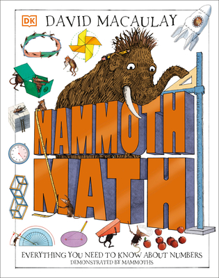 Mammoth Math: Everything You Need to Know About Numbers (DK David Macaulay How Things Work) By David Macaulay Cover Image