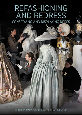 Refashioning and Redress: Conserving and Displaying Dress By Mary M. Brooks (Editor), Dinah D. Eastop (Editor) Cover Image