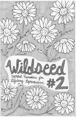 Wildseed Feminism #2: Herbal Remedies for Lifelong Reproductive Care (Good Life)
