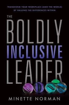 The Boldly Inclusive Leader: Transform Your Workplace (and the World) by Valuing the Differences Within Cover Image