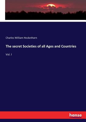 The secret Societies of all Ages and Countries: Vol. I Cover Image