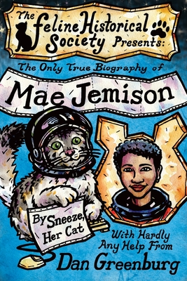 The Only True Biography of Mae Jemison, By Sneeze, Her Cat Cover Image