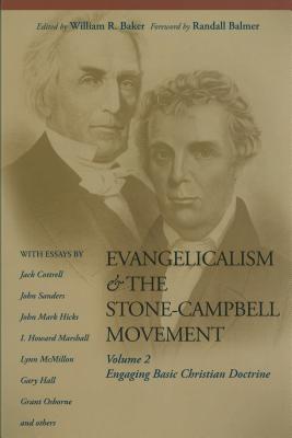 Evangelicalism & the Stone-Campbell Movement, V.2: Engaging Basic Christian Doctrine By William R. Baker (Editor) Cover Image