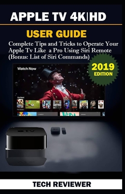 Apple TV 4k HD User Guide: Complete Tips and Tricks to Operate Your Apple TV Like A Pro Using Siri Remote (Bonus: List of Siri Commands) (Paperback) | The Vermont Book Shop