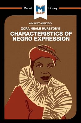 An Analysis of Zora Heale Hurston's Characteristics of Negro Expression (Macat Library)