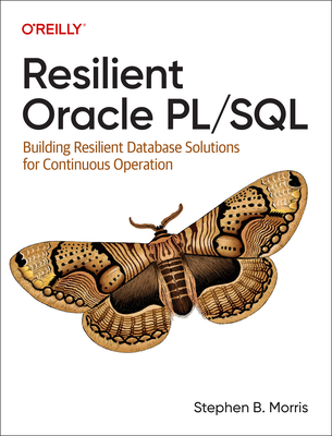 Resilient Oracle PL/SQL: Building Resilient Database Solutions for Continuous Operation Cover Image