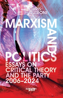Marxism and Politics: Essays on Critical Theory 2006-2024 Cover Image