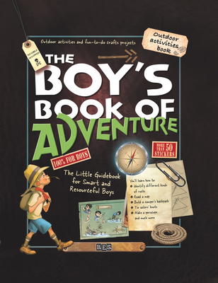 The Boy's Book of Adventure: The Little Guidebook for Smart and Resourceful Boys Cover Image