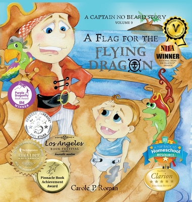 A Flag for the Flying Dragon: A Captain No Beard Story By Carole P. Roman, Bonnie Lemaire (Illustrator) Cover Image