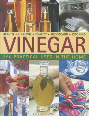 Vinegar: 250 Practical Uses in the Home By Bridget Jones Cover Image