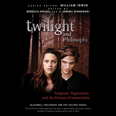 Twilight and Philosophy: Vampires, Vegetarians, and the Pursuit of Immortality Cover Image