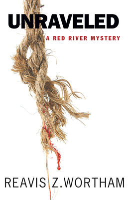 Unraveled (Red River Mysteries #6) By Reavis Z. Wortham Cover Image