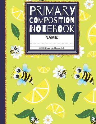 Primary Composition Notebook: Lemons & Bees Primary Composition Book / Dashed Midline And Picture Space School Exercise Book: 1st, & 2nd Grades Cover Image