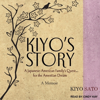 Kiyo's Story Lib/E: A Japanese-American Family's Quest for the American Dream: A Memoir