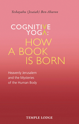 Cognitive Yoga - How a Book Is Born: Heavenly Jerusalem and the Mysteries of the Human Body
