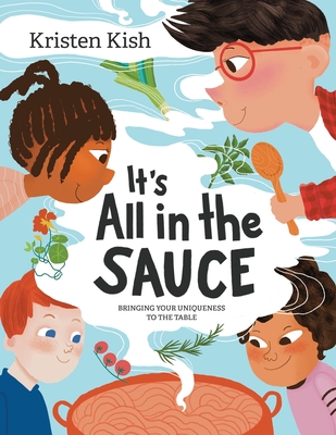 It's All in the Sauce: Bringing Your Uniqueness to the Table Cover Image