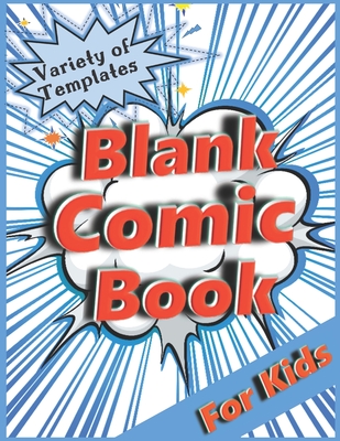Blank Comic Book for Kids: Variety of Templates. Draw Your Own Comic. Cover Image