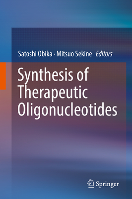 Synthesis of Therapeutic Oligonucleotides By Satoshi Obika (Editor), Mitsuo Sekine (Editor) Cover Image