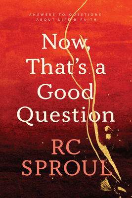 Now, That's a Good Question: Answers to Questions about Life and Faith Cover Image
