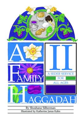 A Family Haggadah II By Rosalind Silberman, Katherine Janus Kahn (Illustrator) Cover Image