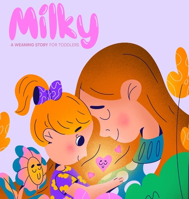 Milky: A Weaning Story for Toddlers Cover Image