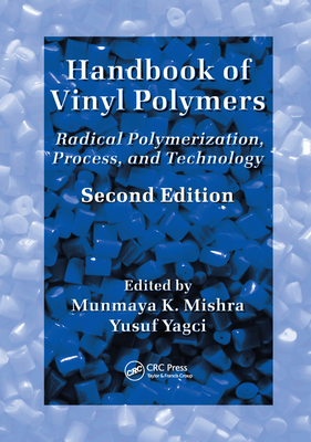 Handbook of Vinyl Polymers: Radical Polymerization, Process, and Technology, Second Edition Cover Image