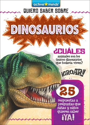 Dinosaurios (Dinosaurs) (Active Minds: Quiero Saber Sobre (Kids Ask About))