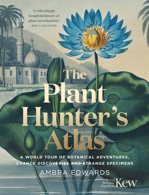 Plant Hunters Atlas By Ambra Edwards Cover Image