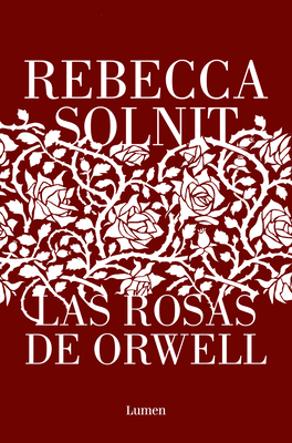 Las rosas de Orwell / Orwell's Roses By Rebecca Solnit Cover Image